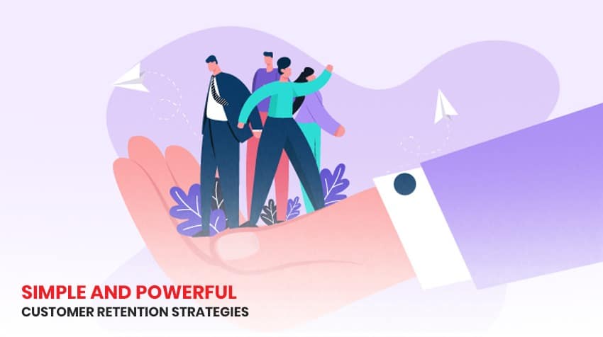Simple And Powerful Customer Retention Strategies